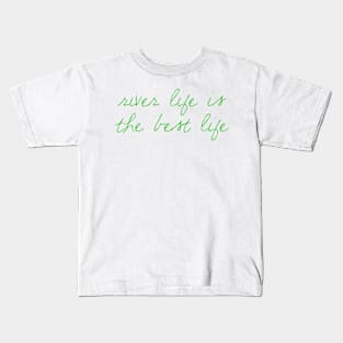 River Life is the Best Life Kids T-Shirt